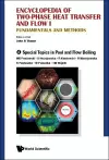 Encyclopedia Of Two-phase Heat Transfer And Flow I: Fundamentals And Methods - Volume 4: Special Topics In Pool And Flow Boiling cover