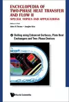 Encyclopedia Of Two-phase Heat Transfer And Flow Ii: Special Topics And Applications - Volume 2: Boiling Using Enhanced Surfaces, Plate Heat Exchangers And Two-phase Devices cover