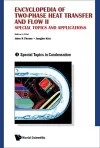 Encyclopedia Of Two-phase Heat Transfer And Flow Ii: Special Topics And Applications - Volume 3: Special Topics In Condensation cover