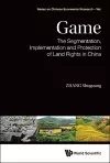 Game: The Segmentation, Implementation And Protection Of Land Rights In China cover