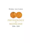 Nobel Lectures In Physiology Or Medicine (2006-2010) cover