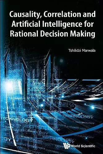 Causality, Correlation And Artificial Intelligence For Rational Decision Making cover