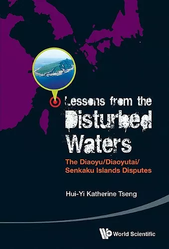 Lessons From The Disturbed Waters: The Diaoyu/diaoyutai/senkaku Islands Disputes cover