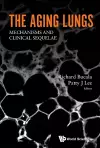 Aging Lungs, The: Mechanisms And Clinical Sequelae cover