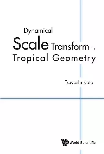 Dynamical Scale Transform In Tropical Geometry cover