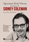 Lectures Of Sidney Coleman On Quantum Field Theory: Foreword By David Kaiser cover