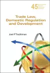 Trade Law, Domestic Regulation And Development cover