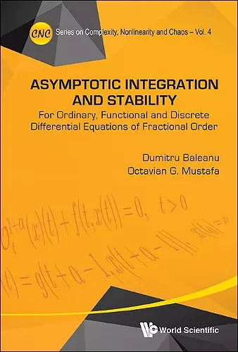 Asymptotic Integration And Stability: For Ordinary, Functional And Discrete Differential Equations Of Fractional Order cover