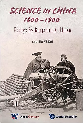 Science In China, 1600-1900: Essays By Benjamin A Elman cover