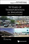 50 YEARS OF TRANSPORTATION IN SINGAPORE: ACHIEVEMENTS AND CHALLENGES cover