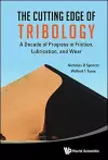 Cutting Edge Of Tribology, The: A Decade Of Progress In Friction, Lubrication And Wear cover