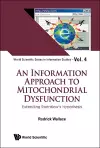 Information Approach To Mitochondrial Dysfunction, An: Extending Swerdlow's Hypothesis cover