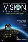 Intracranial Pressure And Its Effect On Vision In Space And On Earth: Vision Impairment In Space cover