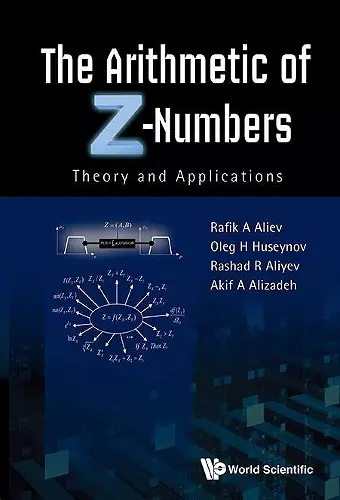 Arithmetic Of Z-numbers, The: Theory And Applications cover