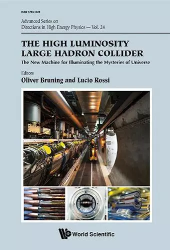 High Luminosity Large Hadron Collider, The: The New Machine For Illuminating The Mysteries Of Universe cover