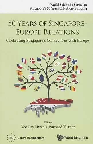 50 Years Of Singapore-europe Relations: Celebrating Singapore's Connections With Europe cover