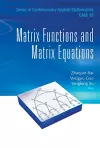 Matrix Functions And Matrix Equations cover