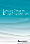 Lecture Notes On Knot Invariants cover