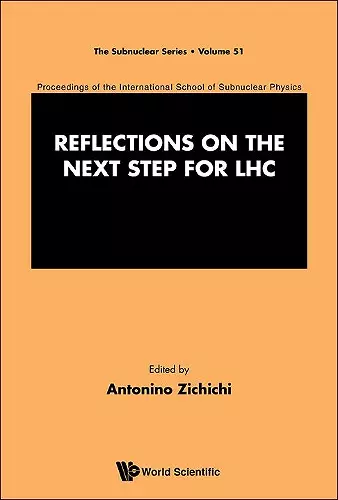 Reflections On The Next Step For Lhc - Proceedings Of The International School Of Subnuclear Physics cover