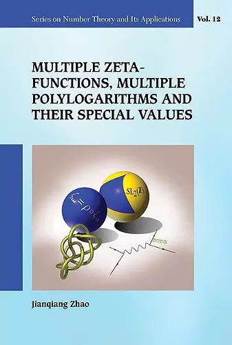 Multiple Zeta Functions, Multiple Polylogarithms And Their Special Values cover