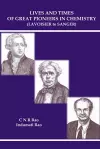 Lives And Times Of Great Pioneers In Chemistry (Lavoisier To Sanger) cover