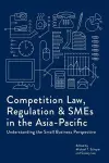 Competition Law, Regulation and SMEs in the Asia-Pacific cover