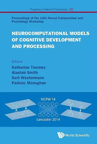 Neurocomputational Models Of Cognitive Development And Processing - Proceedings Of The 14th Neural Computation And Psychology Workshop cover