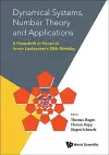 Dynamical Systems, Number Theory And Applications: A Festschrift In Honor Of Armin Leutbecher's 80th Birthday cover