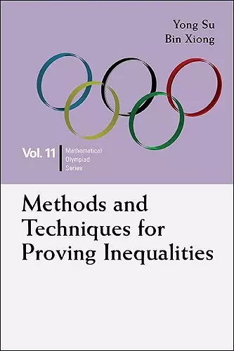 Methods And Techniques For Proving Inequalities: In Mathematical Olympiad And Competitions cover