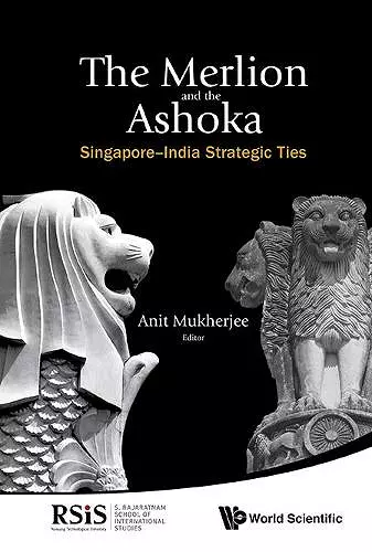 Merlion And The Ashoka, The: Singapore-india Strategic Ties cover