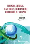 Financial Linkages, Remittances, And Resource Dependence In East Asia cover