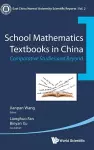 School Mathematics Textbooks In China: Comparative Studies And Beyond cover