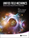 Unified Field Mechanics: Natural Science Beyond The Veil Of Spacetime - Proceedings Of The Ix Symposium Honoring Noted French Mathematical Physicist Jean-pierre Vigier cover