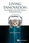 Living Innovation: Competing In The 21st Century Access Economy cover