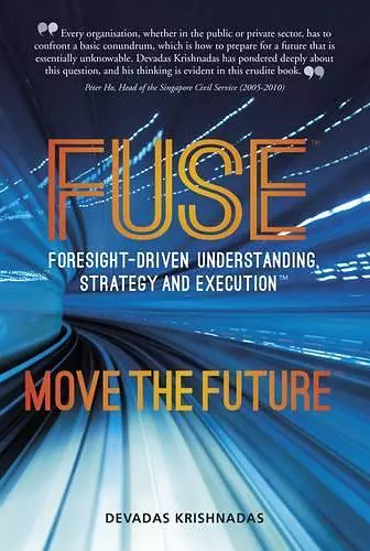 Fuse: Foresight-Driven Understanding, Strategy and Execution: Move the Future cover