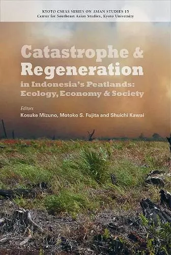 Catastrophe and Regeneration in Indonesia's Peatlands cover