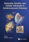 Molecular, Genetic, And Cellular Advances In Cerebrovascular Diseases cover