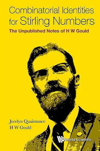 Combinatorial Identities For Stirling Numbers: The Unpublished Notes Of H W Gould cover