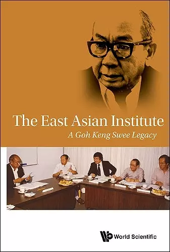 East Asian Institute, The: A Goh Keng Swee Legacy cover
