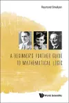 Beginner's Further Guide To Mathematical Logic, A cover