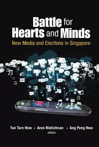 Battle For Hearts And Minds: New Media And Elections In Singapore cover