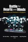 Battle For Hearts And Minds: New Media And Elections In Singapore cover