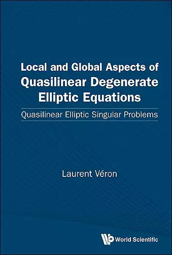 Local And Global Aspects Of Quasilinear Degenerate Elliptic Equations: Quasilinear Elliptic Singular Problems cover