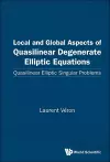 Local And Global Aspects Of Quasilinear Degenerate Elliptic Equations: Quasilinear Elliptic Singular Problems cover