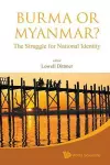 Burma Or Myanmar? The Struggle For National Identity cover