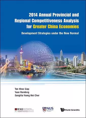 2014 Annual Provincial And Regional Competitiveness Analysis For Greater China Economies: Development Strategies Under The New Normal cover