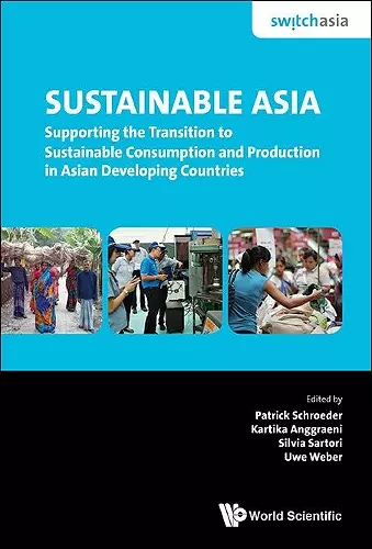 Sustainable Asia: Supporting The Transition To Sustainable Consumption And Production In Asian Developing Countries cover