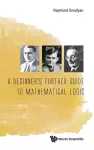 Beginner's Further Guide To Mathematical Logic, A cover