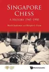 Singapore Chess: A History, 1945-1990 cover