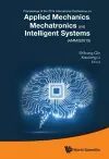 Applied Mechanics, Mechatronics And Intelligent Systems - Proceedings Of The 2015 International Conference (Ammis2015) cover